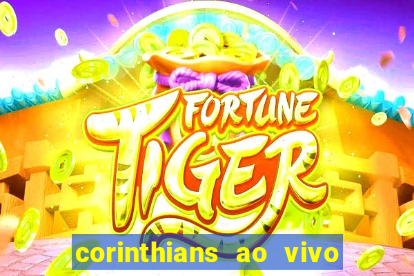 corinthians ao vivo futebol play